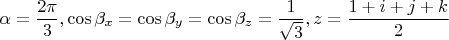 $$\alpha = \frac{2\pi}{3}, \cos\beta_x=\cos\beta_y=\cos\beta_z=\frac{1}{\sqrt 3}, z=\frac{1+i+j+k}{2}$$