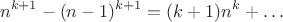$$n^{k+1}-(n-1)^{k+1}=(k+1)n^k+\ldots$$