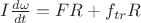 $I\frac{d \omega}{dt}=FR+f_{tr}R$