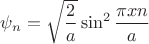 $\psi_n = \sqrt{\dfrac{2}{a}}\sin^2\dfrac{\pi x n}{a}$