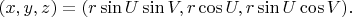 $(x, y, z) = (r \sin U \sin V, r\cos U, r\sin U \cos V).$