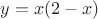 $y=x(2-x)$