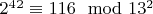 $ 2^4^2\equiv116\mod 13 ^2$