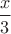 $\dfrac{x}{3}$