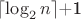 $\lceil\log_{2}{n}\rceil$+1