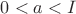 $0<a<I$