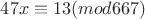 $47x\equiv 13(mod 667)$