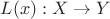 $L(x): X \to Y$