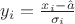 $y_i=\frac{x_i-\hat a}{\sigma_i}$