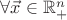 $\forall \vec{x}\in\mathbb{R}_{+}^{n}$