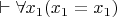 $\vdash \forall x_1(x_1 = x_1)$