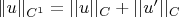 $\|u\|_{C^1} = ||u||_{C}+||u'||_{C}$