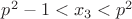 $p^2-1<x_3<p^2$
