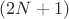 $(2N + 1)$