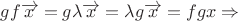 $gf \overrightarrow{x} = g \lambda \overrightarrow{x} = \lambda g \overrightarrow{x} = fgx \Rightarrow $ $gf \overrightarrow{x} = g \lambda \overrightarrow{x} = \lambda g \overrightarrow{x} = fgx \Rightarrow $
