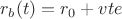 $r_b(t)=r_0+vte$ $r_b(t)=r_0+vte$