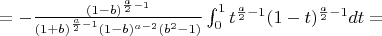 $=-\frac{(1-b)^{\frac{a}{2}-1}}{(1+b)^{\frac{a}{2}-1}(1-b)^{a-2}(b^2-1)} \int_{0}^{1} t^{\frac{a}{2}-1} (1-t)^{\frac{a}{2}-1}dt=$