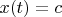 $x(t)=c$