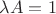 $\lambda A=1$