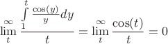 $$\lim\limits_{t}^{\infty}\frac{\int\limits_{1}^{t}\frac{\cos(y)}{y}dy}{t} = \lim\limits_{t}^{\infty}\frac{\cos(t)}{t} = 0$$