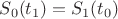 $S_0(t_1)=S_1(t_0)$