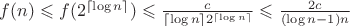 $f(n) \leqslant f(2^{\lceil \log n\rceil}) \leqslant \frac{c}{\lceil\log n\rceil 2^{\lceil \log n\rceil}} \leqslant \frac{2c}{(\log n - 1) n}$