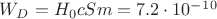 $W_D = H_0cSm = 7.2\cdot10^-^1^0$