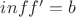 $inf f'=b$