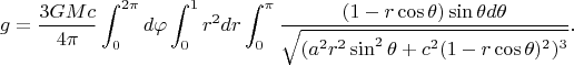 $$g=\frac{3GMc}{4\pi}\int_0^{2\pi}d\varphi\int_0^1r^2dr\int_0^{\pi}\frac{(1-r\cos\theta)\sin\theta d\theta}{\sqrt{(a^2r^2\sin^2\theta+c^2(1-r\cos\theta)^2)^3}}\text{.}$$