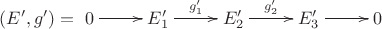 $(E',g')=\xymatrix{0\ar[r]&E'_1\ar[r]^{g'_1}&E'_2\ar[r]^{g'_2}&E'_3\ar[r]&0}$