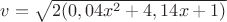 $v = \sqrt{2(0,04x^2 + 4,14x + 1)}$
