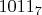 $1011_7$