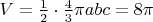 $V=\frac 1 2\cdot \frac 4 3\pi abc=8\pi$