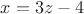 $x=3z-4$