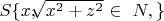 $ S\{ x, $\sqrt[]{x^2+z^2}$ \in\ N,  \}$