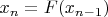 $x_n=F(x_{n-1})$
