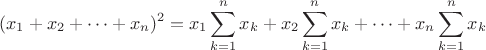 $$(x_1+x_2+\dotsb+x_n)^2 = x_1\sum_{k=1}^n x_k + x_2\sum_{k=1}^n x_k + \dotsb+ x_n\sum_{k=1}^n x_k $$