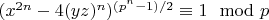 $(x^{2 n}-4 (yz)^n)^{(p^n-1)/2} \equiv 1 \mod p$