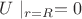 $U \mid_{r=R} = 0 $