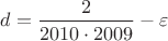 $d=\dfrac{2}{2010\cdot2009}-\varepsilon$