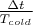 $\frac{\Delta t}{T_{cold}}$