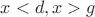 $x<d, x>g$