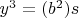 $y^3  = (b^2)s$