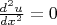 $\frac {d^2u} { dx^2} = 0$