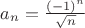 $a_n=\frac{(-1)^n}{\sqrt{n}}$
