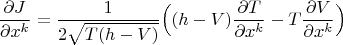 $$
\frac{\partial J}{\partial  x^k}=\frac{1}{2\sqrt{T(h-V)}}\Big((h-V)\frac{\partial T}{\partial x^k}-T\frac{\partial V}{\partial x^k}\Big)
$$