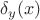 $\delta_{y}(x)$