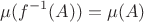 $$
\mu(f^{-1}(A)) = \mu(A)
$$