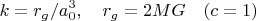 $$k=r_g/a_0^3 , \quad r_g=2MG \quad (c=1) $$