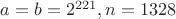 $a=b=2^{221}, n=1328$